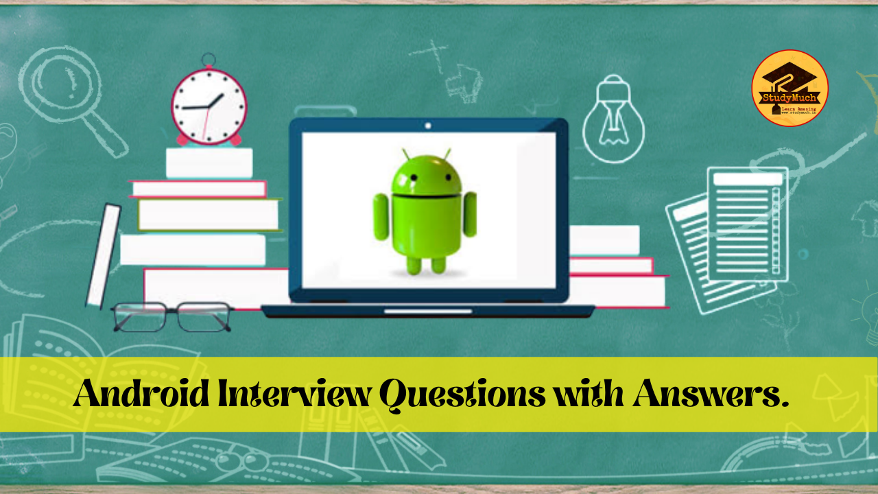 Android Interview Questions with Answers