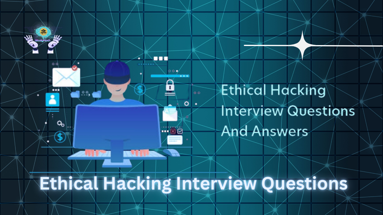 Ethical Hacking Interview Questions with Answers