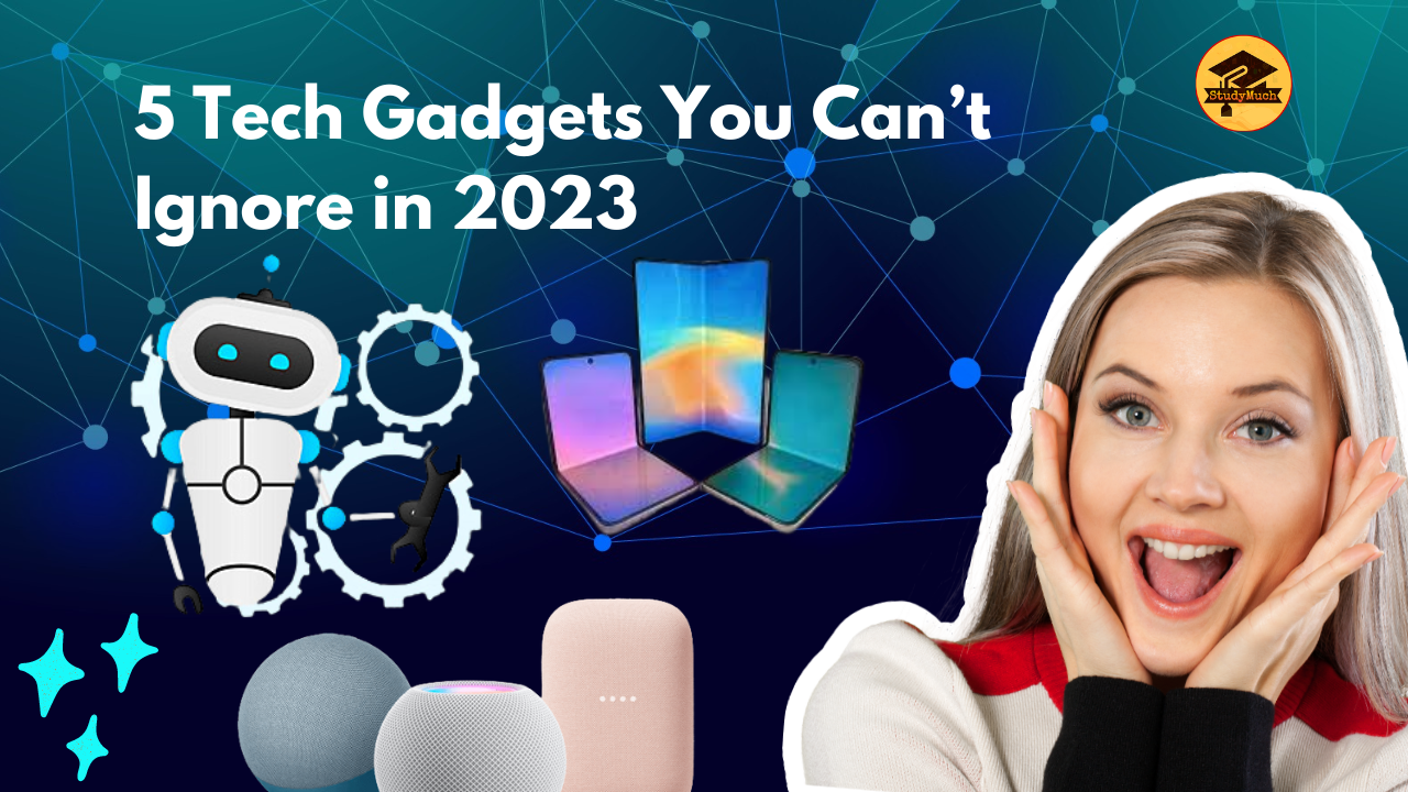 5 Tech Gadgets You Can't Ignore in 2023